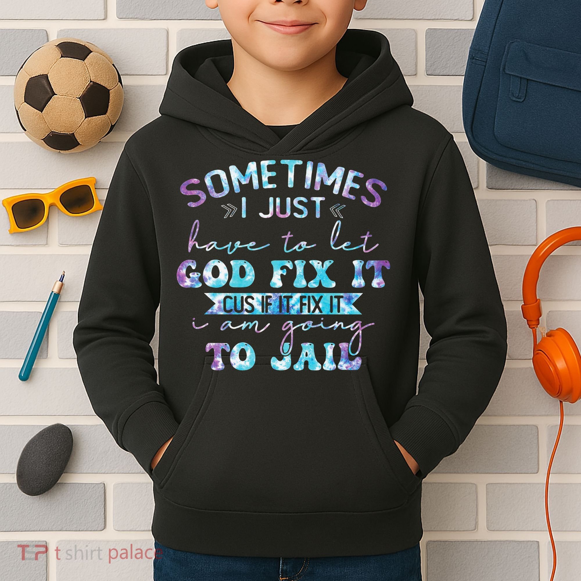 Sometimes I Just Have To Let God Fix It Funny Sarcastic Kids Hoodie