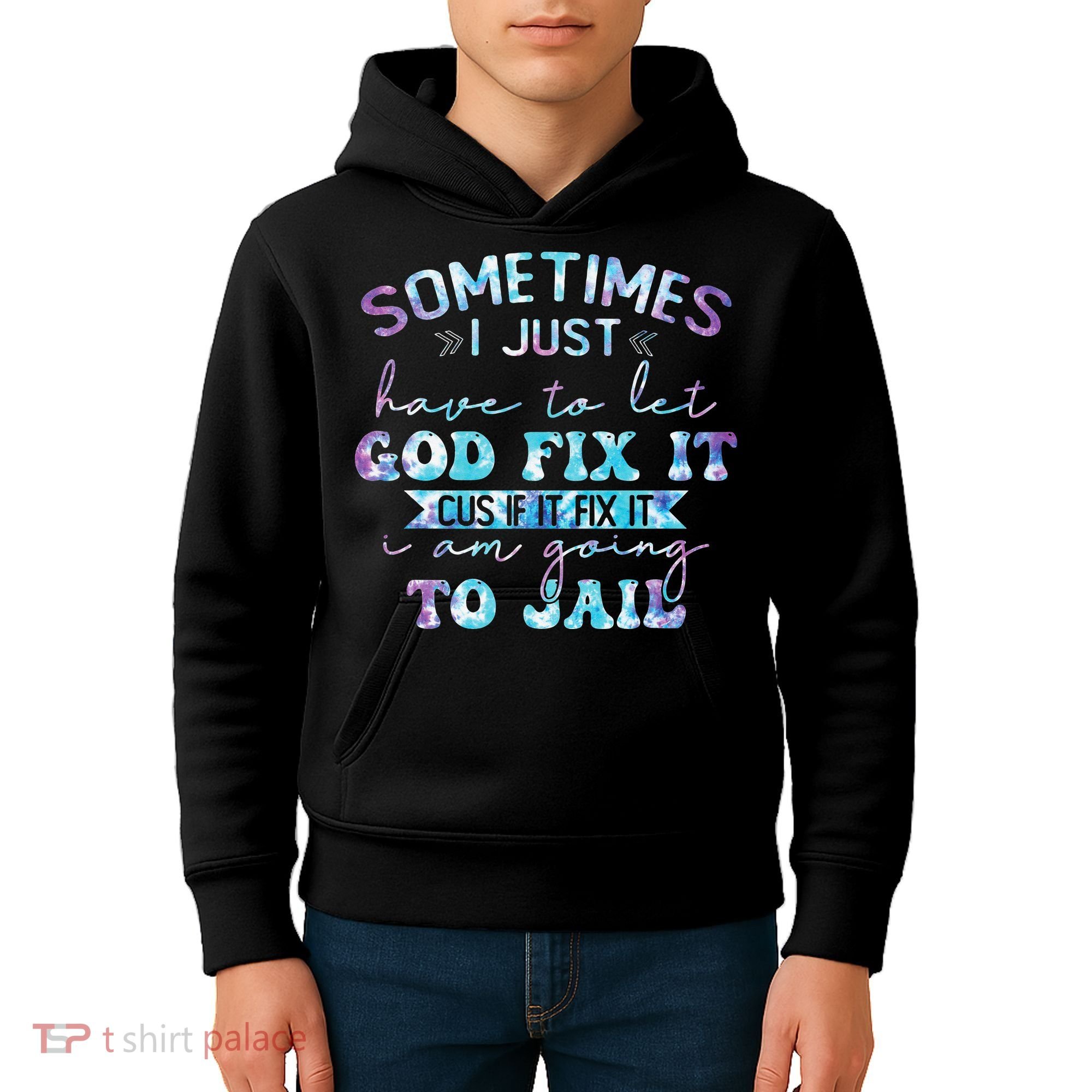 Sometimes I Just Have To Let God Fix It Funny Sarcastic Kids Hoodie