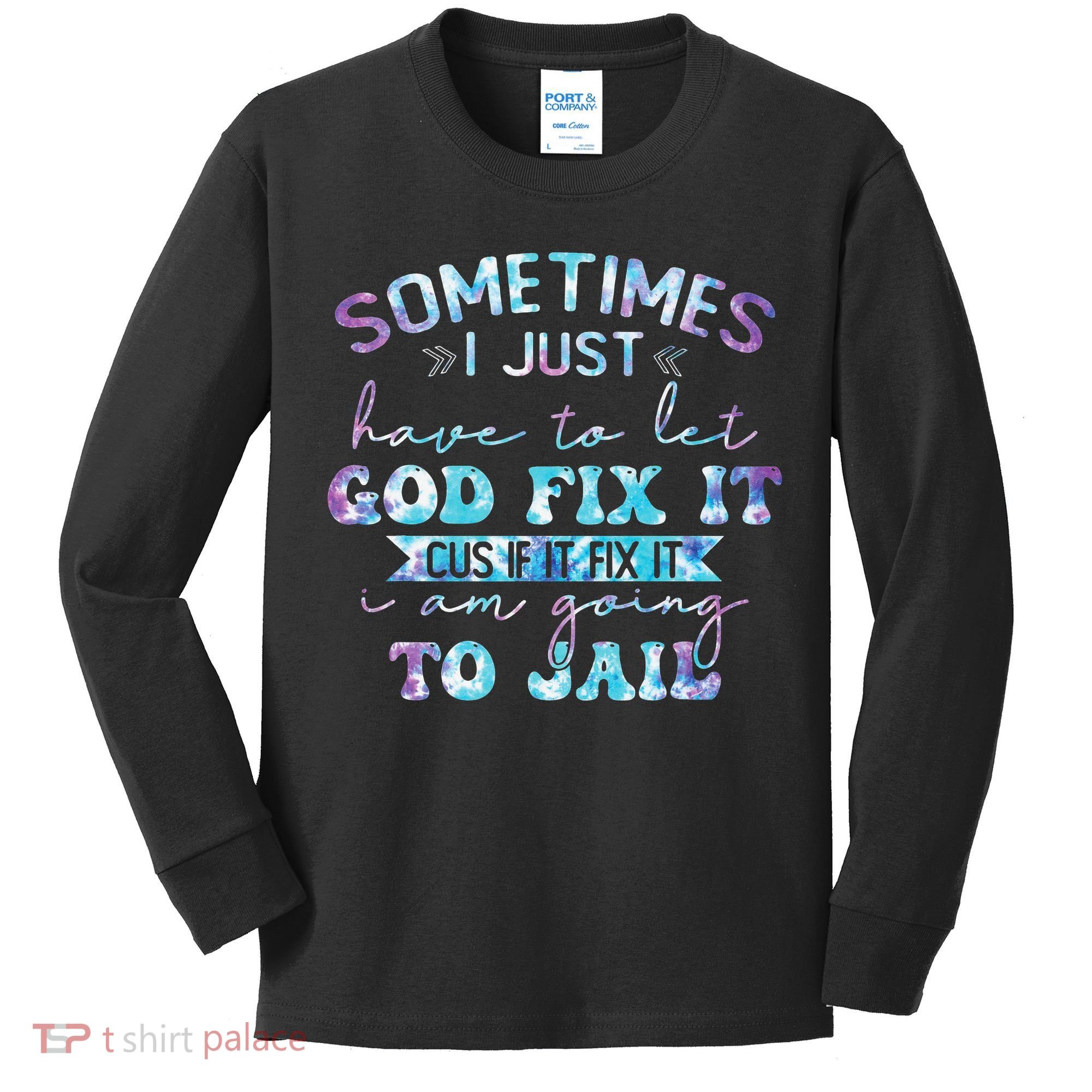 Sometimes I Just Have To Let God Fix It Funny Sarcastic Kids Long Sleeve Shirt