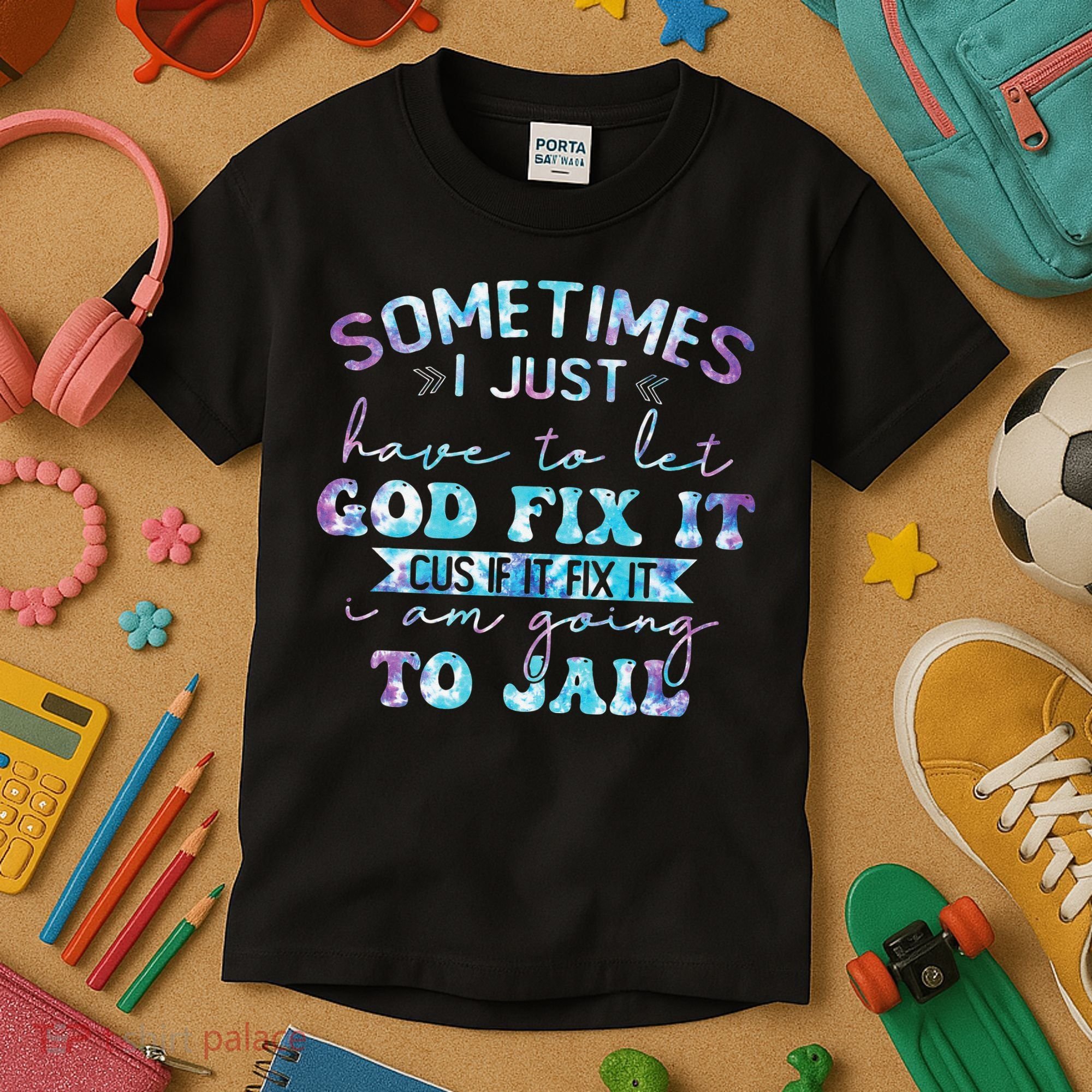 Sometimes I Just Have To Let God Fix It Funny Sarcastic Kids T-Shirt