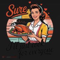 Sure Ill Just Cook For Everyone Funny Mothers Day Quote Women's Hoodie thumb 2