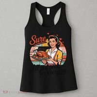 Sure Ill Just Cook For Everyone Funny Mothers Day Quote Women's Tank Top thumb 3