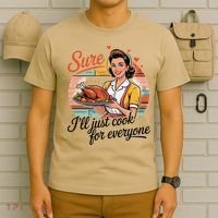 Sure Ill Just Cook For Everyone Funny Mothers Day Quote T-Shirt thumb 6