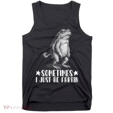 Sometimes I Just Be Fartin Tank Top
