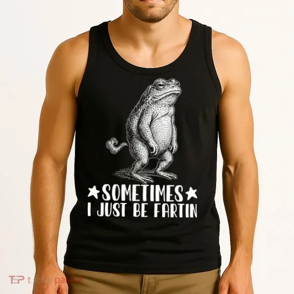 Sometimes I Just Be Fartin Tank Top