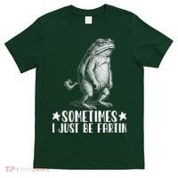 Sometimes I Just Be Fartin T-Shirt thumb 0