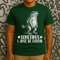 Sometimes I Just Be Fartin T-Shirt thumb 3