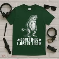 Sometimes I Just Be Fartin T-Shirt thumb 5