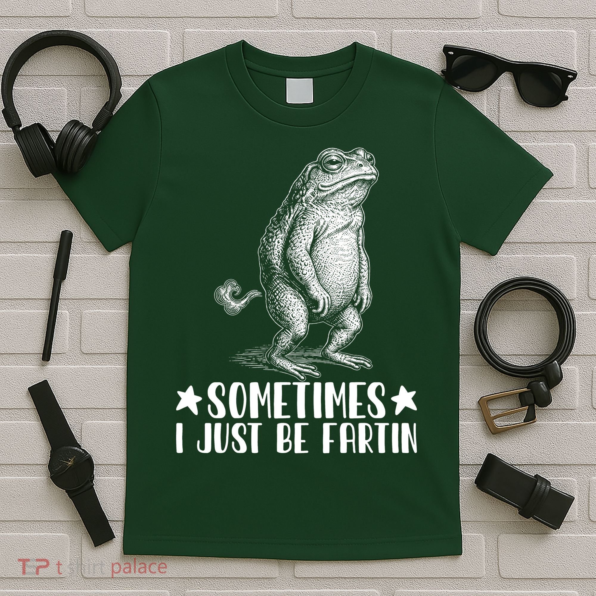 Sometimes I Just Be Fartin T-Shirt
