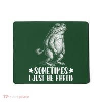 Sometimes I Just Be Fartin Mousepad thumb 0