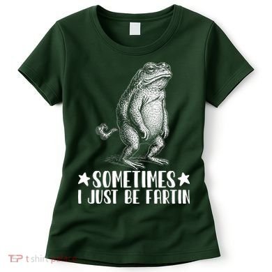 Sometimes I Just Be Fartin Women's T-Shirt