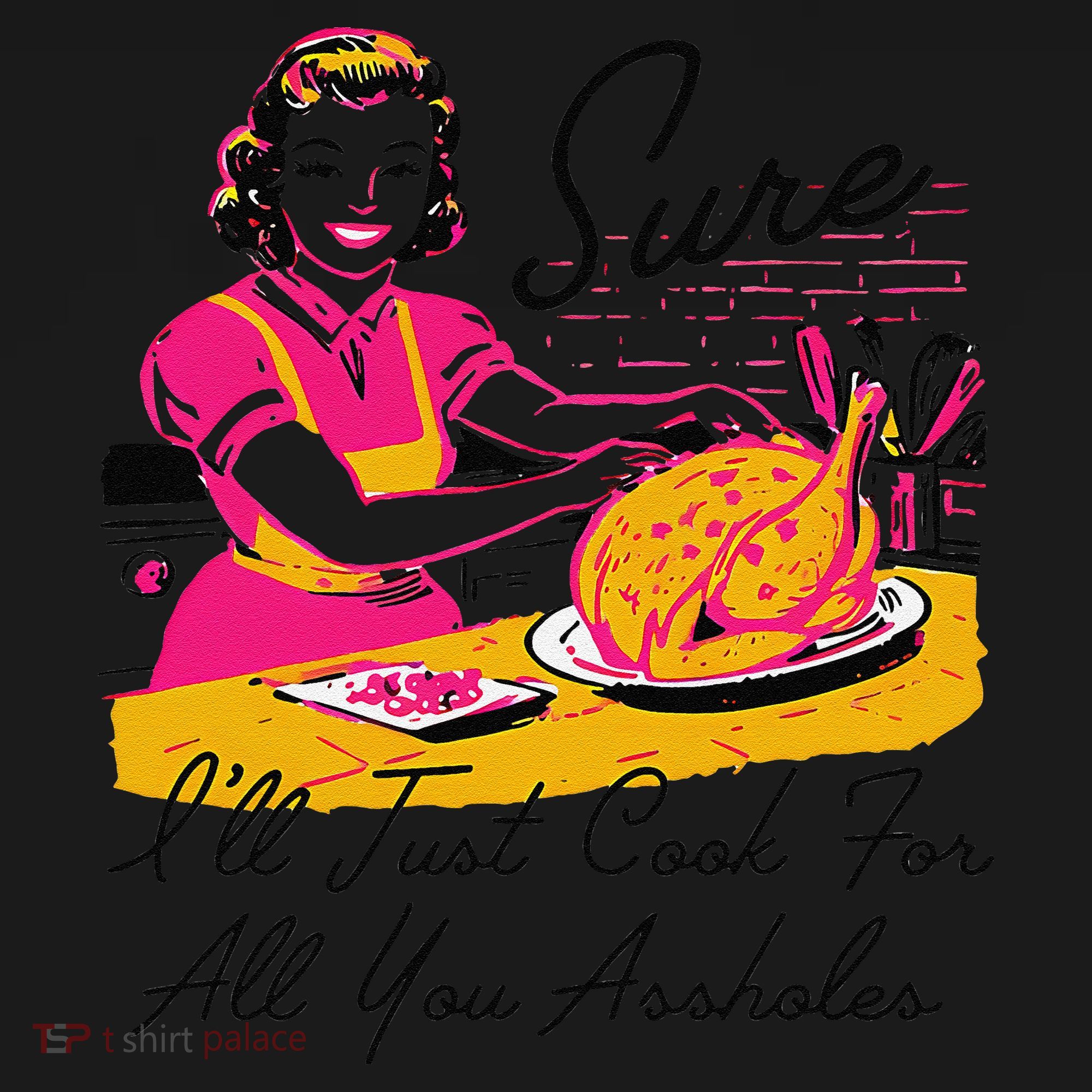 Sure ILl Just Cook For All You Asshole Ladies Thanksgiving Women's Tank Top