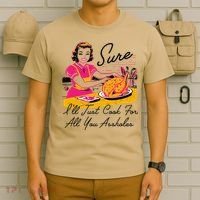 Sure ILl Just Cook For All You Asshole Ladies Thanksgiving T-Shirt thumb 6