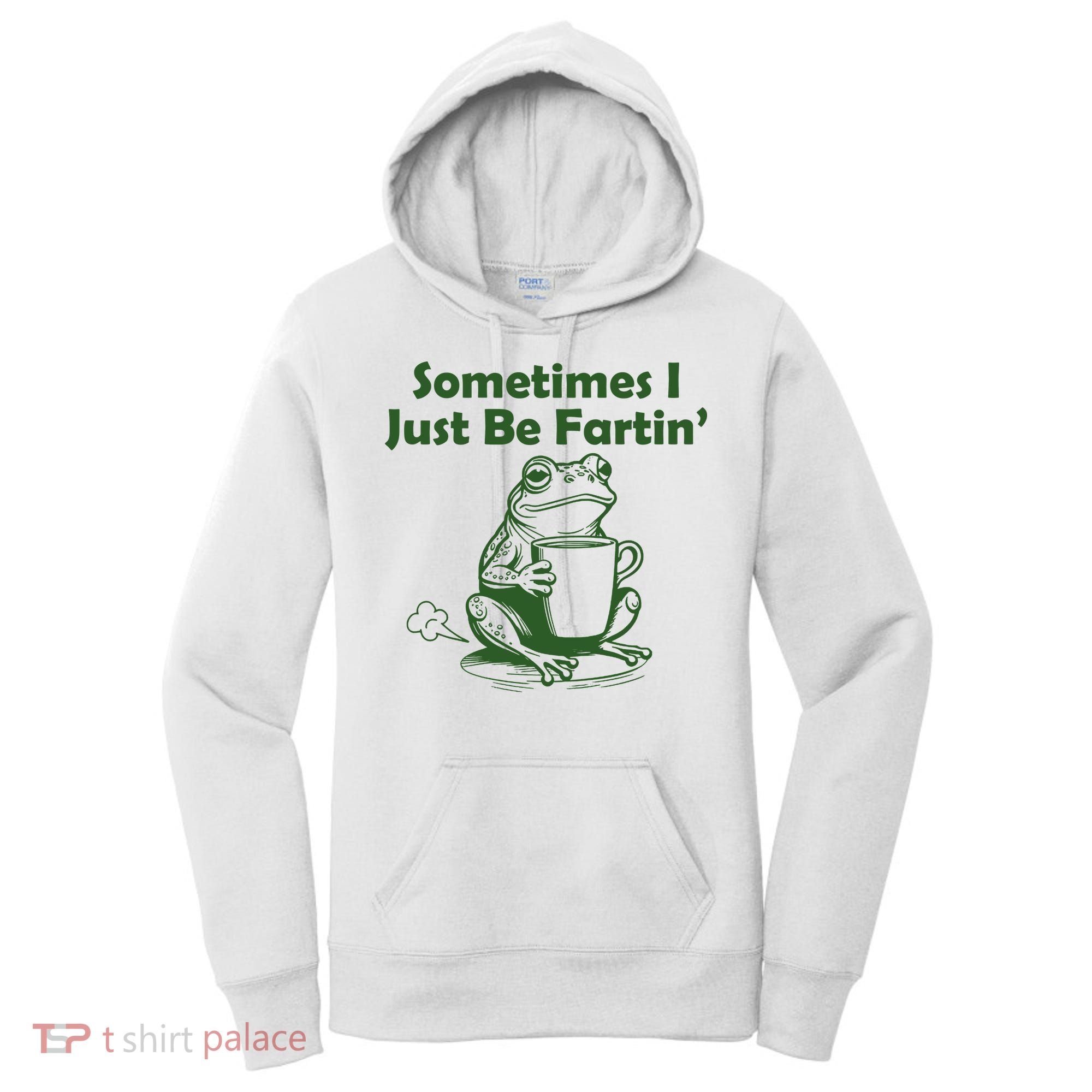 Sometimes I Just Be Fartin Funny Frog Women's Hoodie