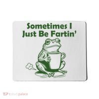 Sometimes I Just Be Fartin Funny Frog Mousepad thumb 0