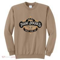 St Isaac Jogues Catholic Confirmation Jesuit French Saints Sweatshirt thumb 0
