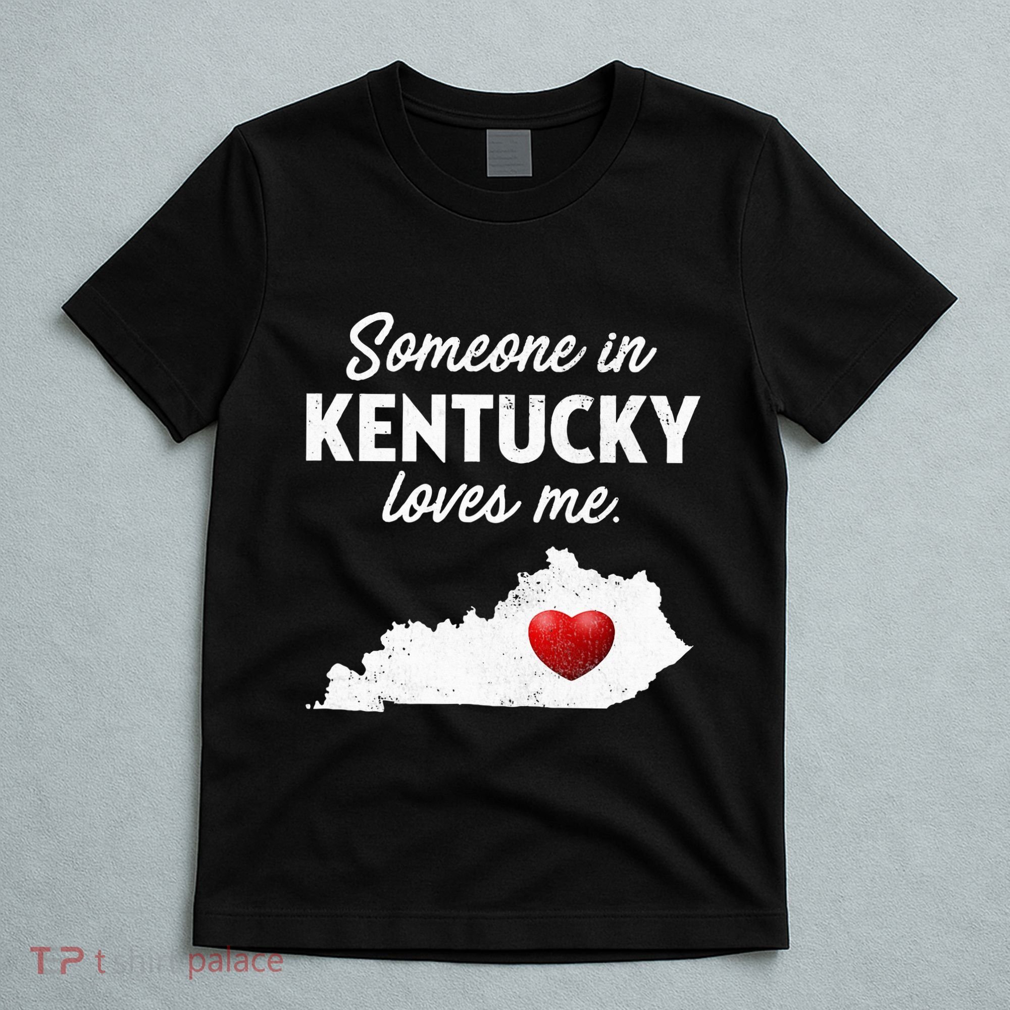 Someone In Kentucky Loves Me Kentucky Ky T-Shirt