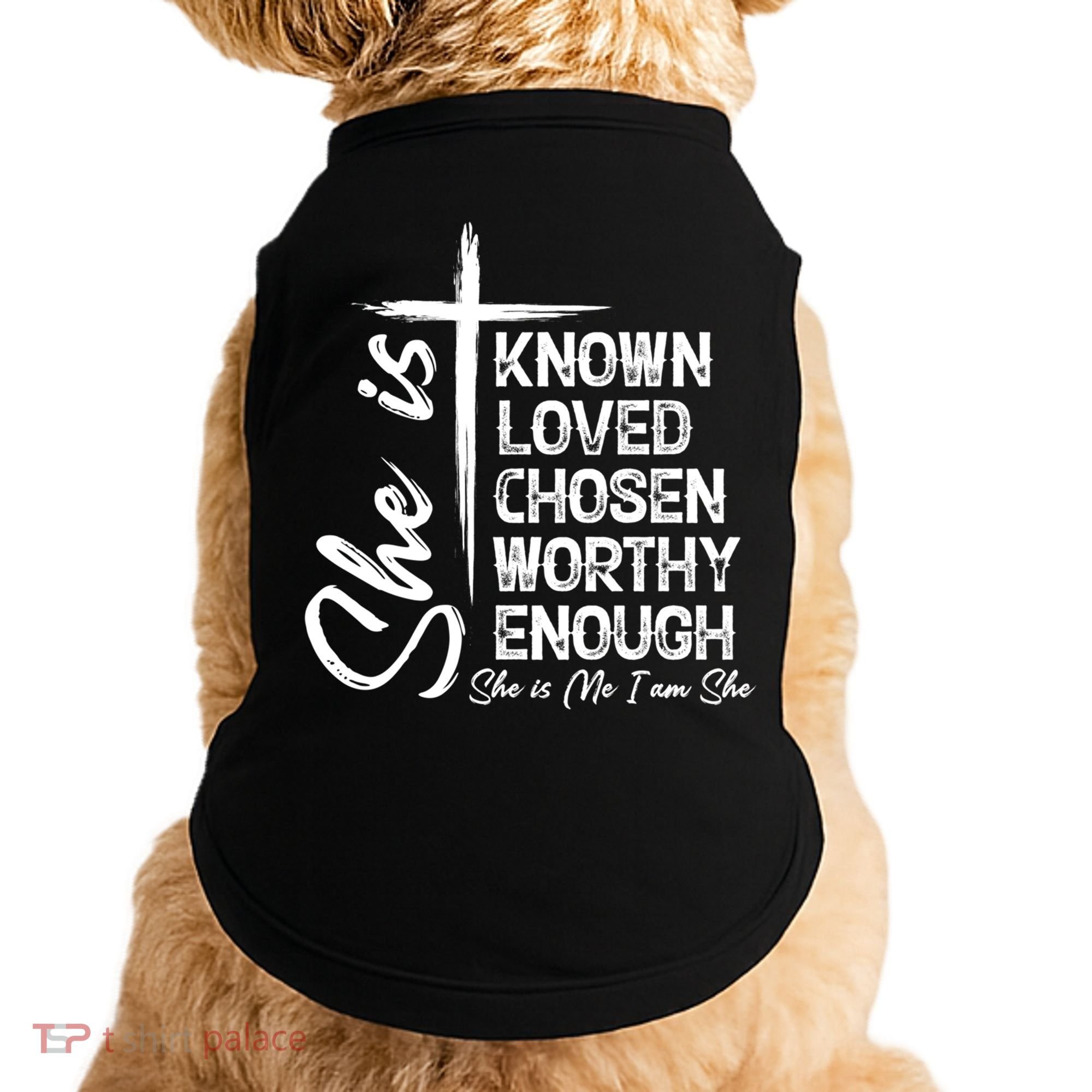 She Is Known Loved Chosen Worthy Enough She Is Me I Am She Gift Doggie Tank