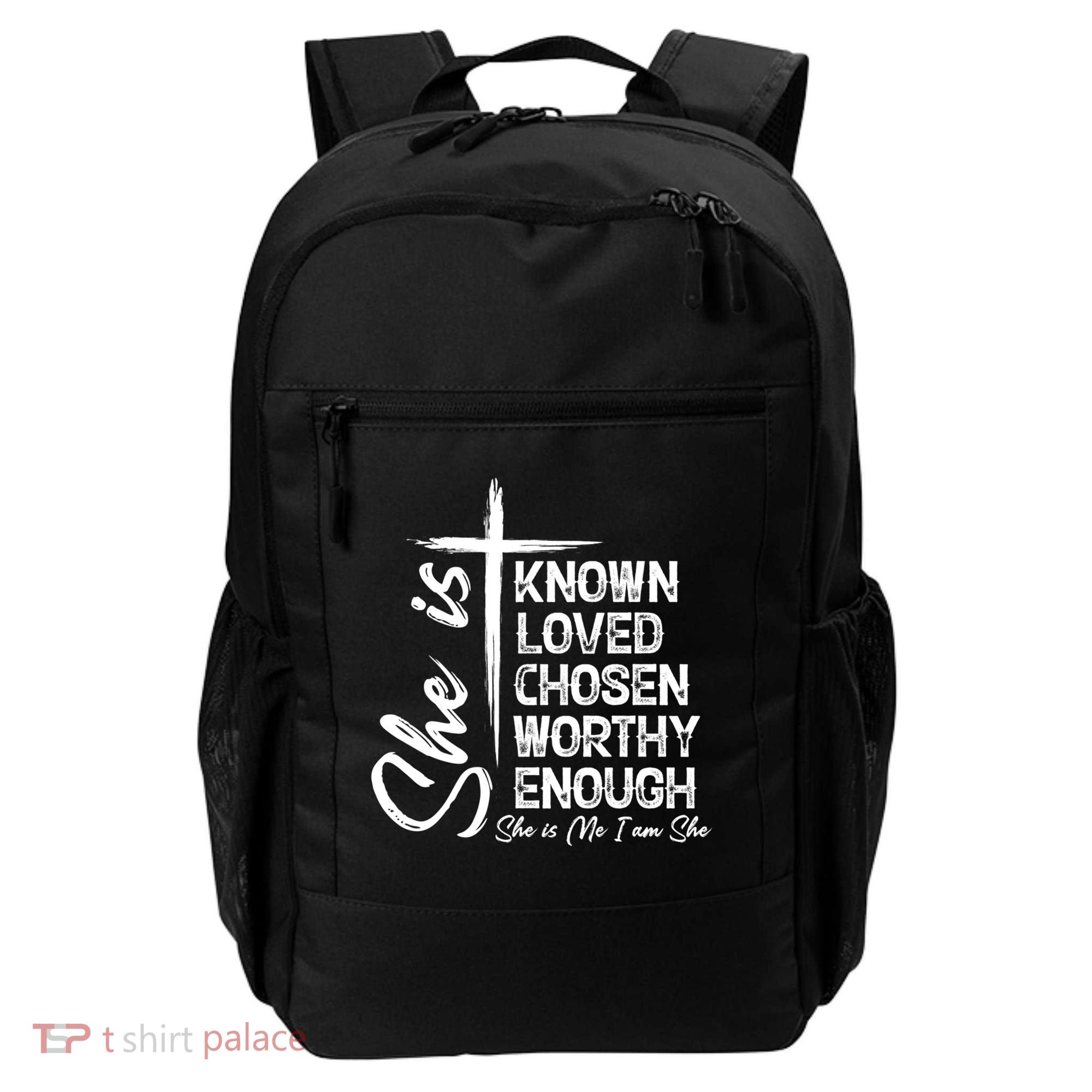 She Is Known Loved Chosen Worthy Enough She Is Me I Am She Gift Backpack