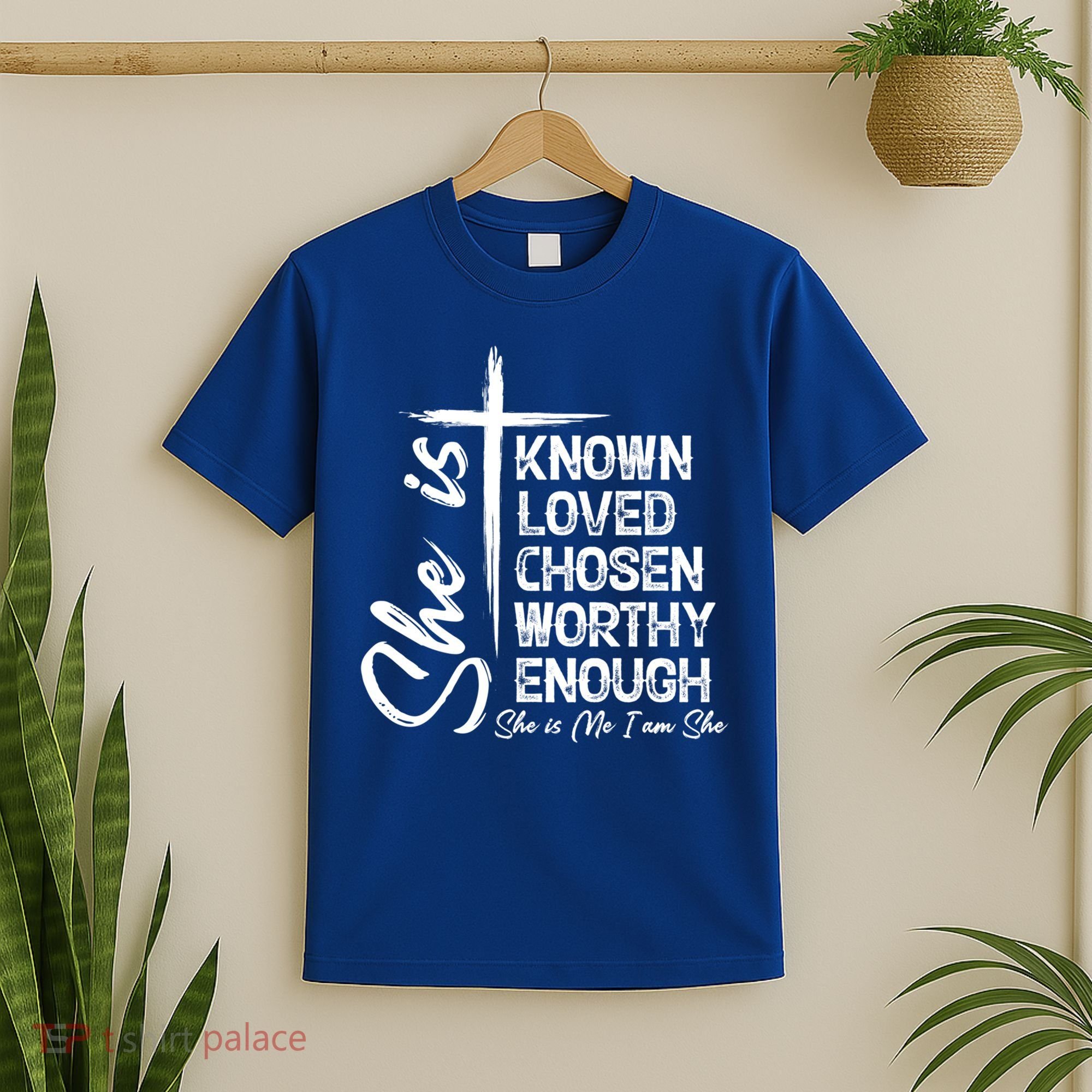 She Is Known Loved Chosen Worthy Enough She Is Me I Am She Gift T-Shirt