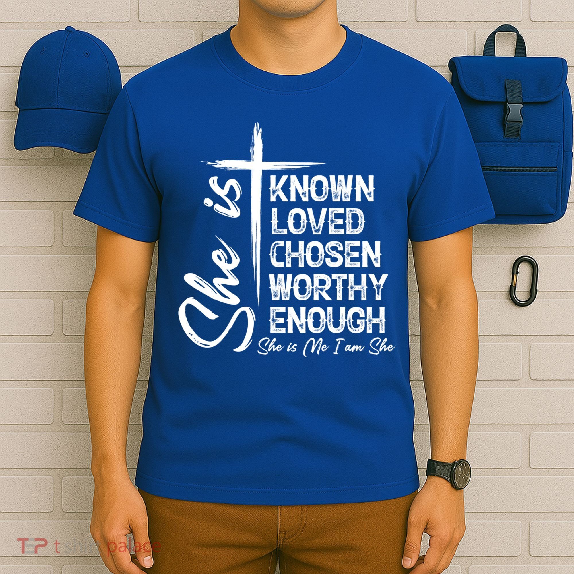 She Is Known Loved Chosen Worthy Enough She Is Me I Am She Gift T-Shirt