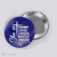 She Is Known Loved Chosen Worthy Enough She Is Me I Am She Gift Button thumb 0