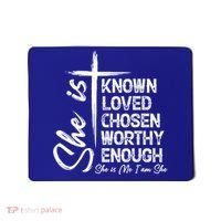She Is Known Loved Chosen Worthy Enough She Is Me I Am She Gift Mousepad thumb 0