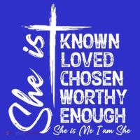 She Is Known Loved Chosen Worthy Enough She Is Me I Am She Gift Women's T-Shirt thumb 6