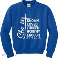 She Is Known Loved Chosen Worthy Enough She Is Me I Am She Gift Kids Sweatshirt thumb 0