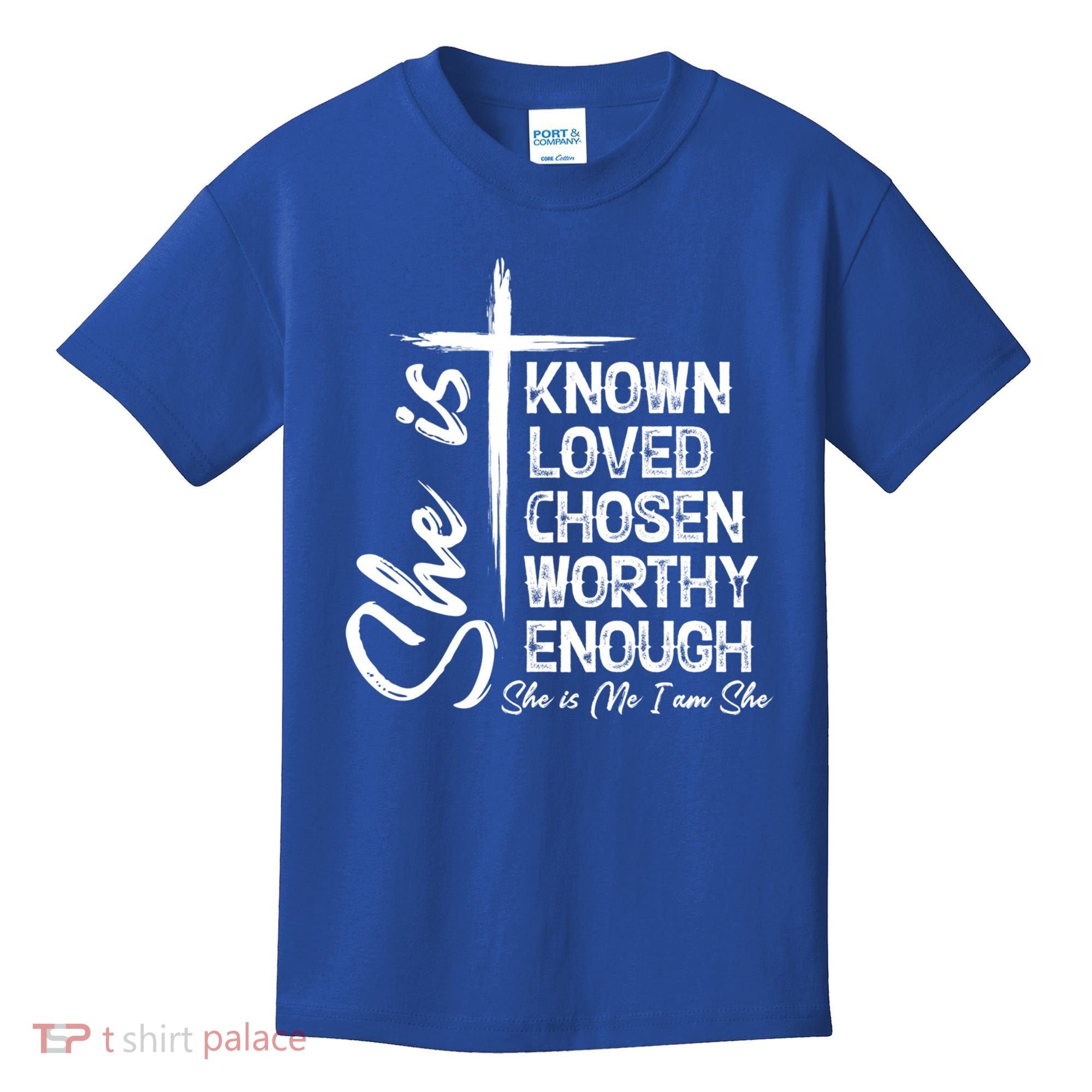 She Is Known Loved Chosen Worthy Enough She Is Me I Am She Gift Kids T-Shirt