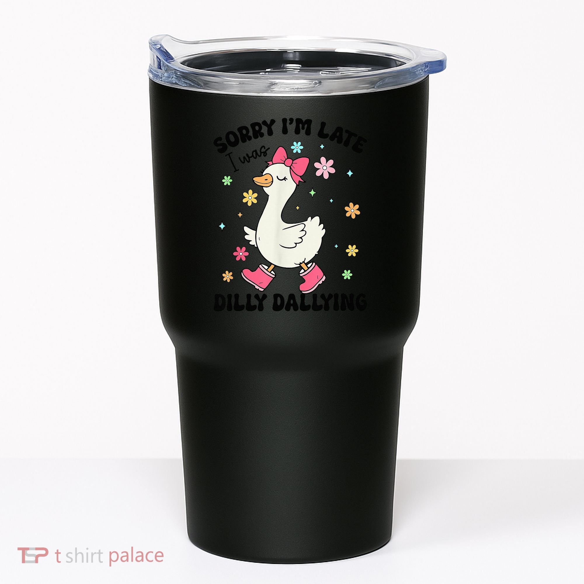 Sorry I'M Late I Was Dilly Dallying Boho Floral Cute Goose Tumbler