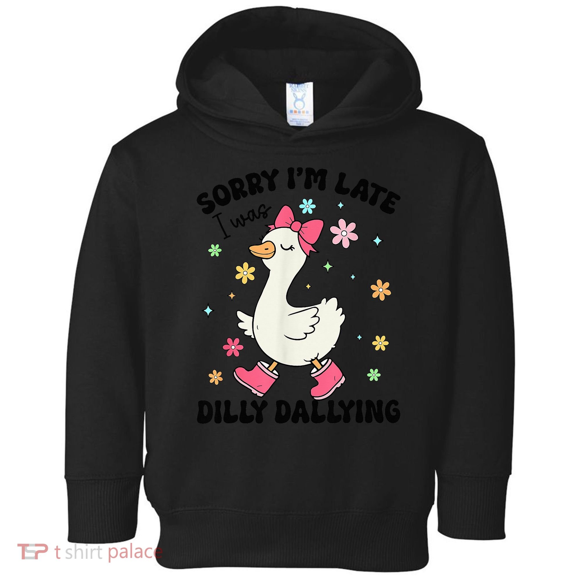 Sorry I'M Late I Was Dilly Dallying Boho Floral Cute Goose Toddler Hoodie