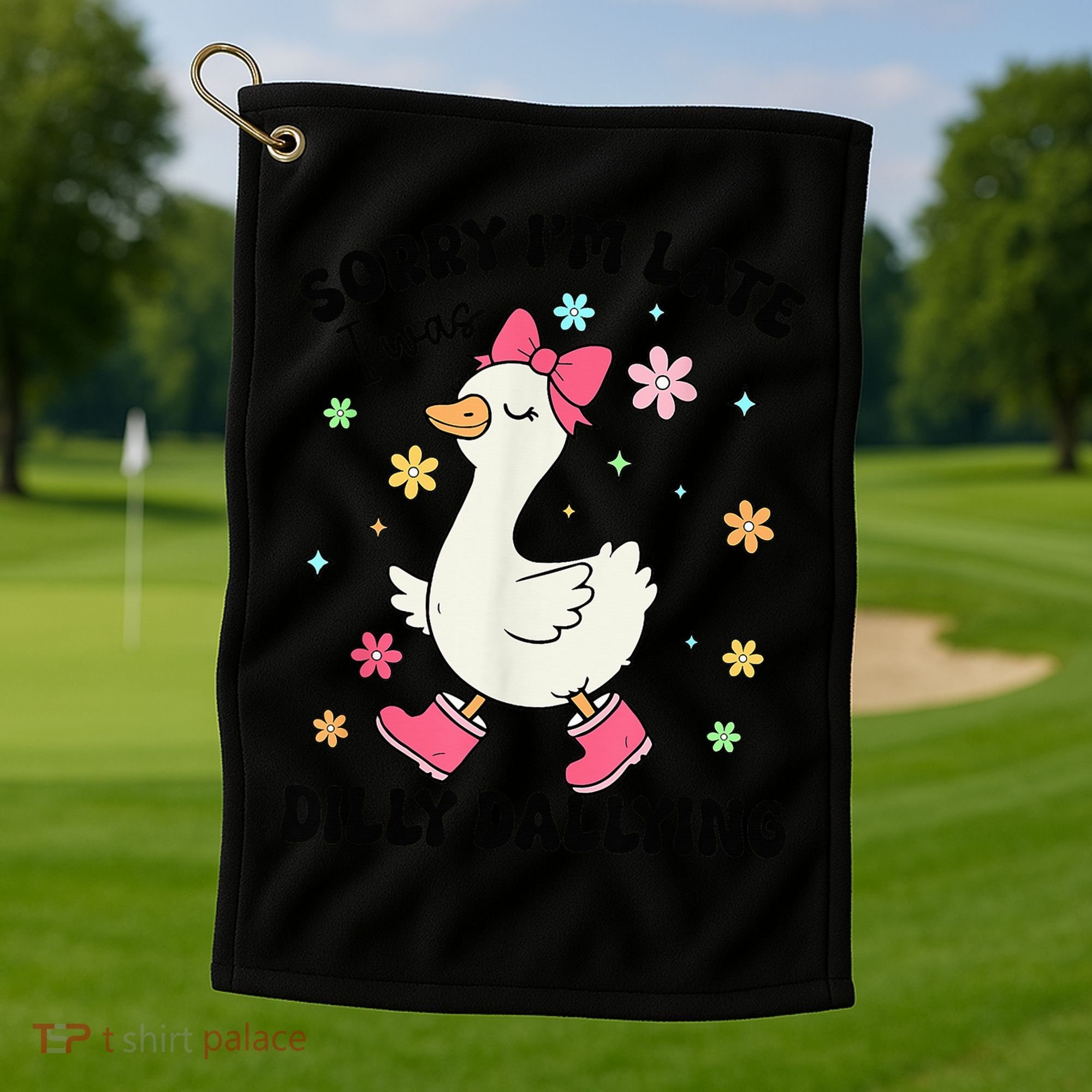 Sorry I'M Late I Was Dilly Dallying Boho Floral Cute Goose Golf Towel