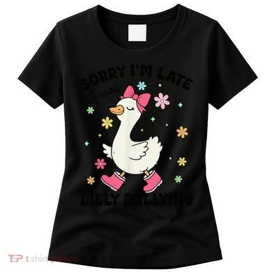 Sorry I'M Late I Was Dilly Dallying Boho Floral Cute Goose Women's T-Shirt