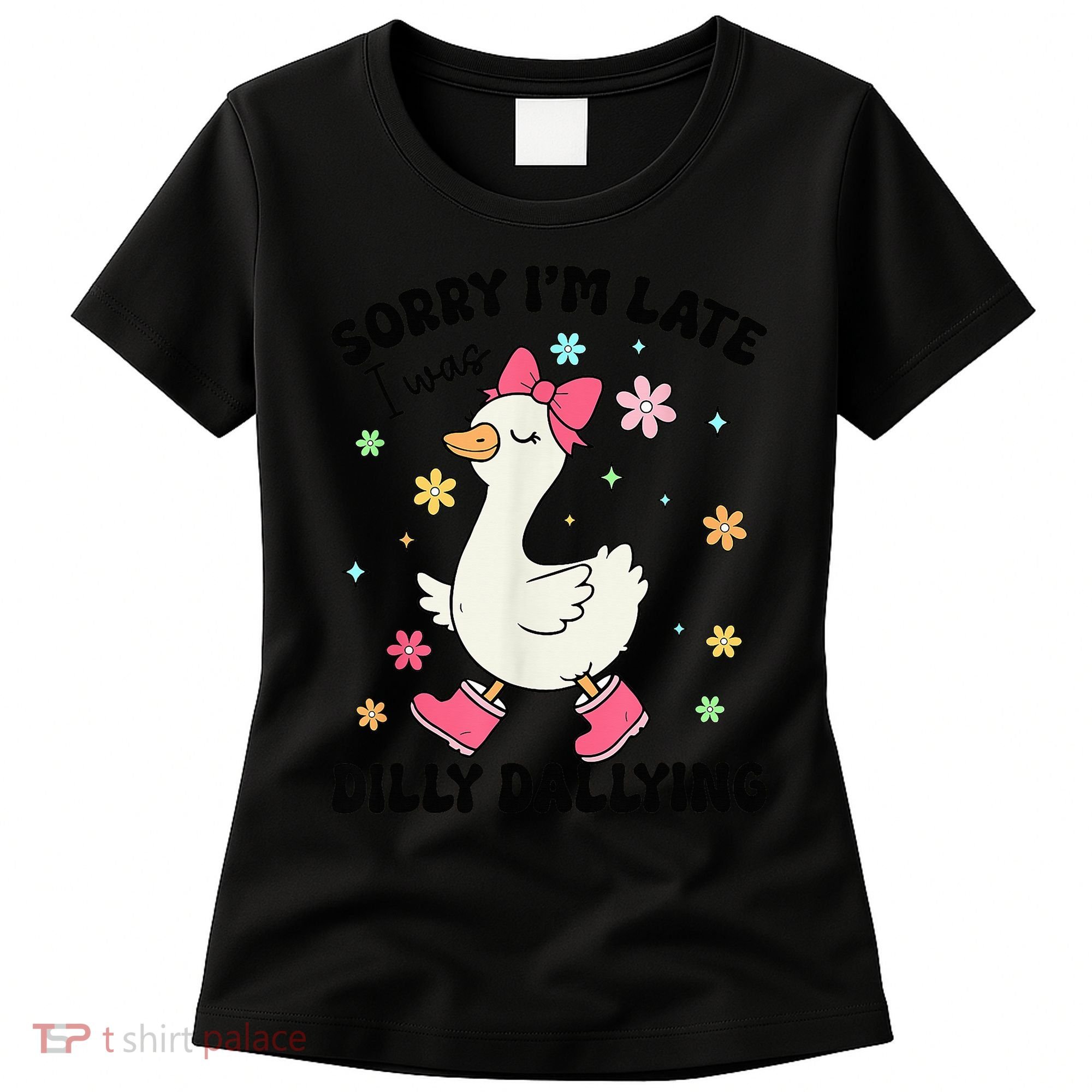 Sorry I'M Late I Was Dilly Dallying Boho Floral Cute Goose Women's T-Shirt