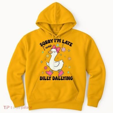 Sorry I'M Late I Was Dilly Dallying Boho Floral Cute Goose Hoodie