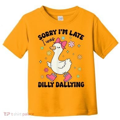 Sorry I'M Late I Was Dilly Dallying Boho Floral Cute Goose Toddler T-Shirt