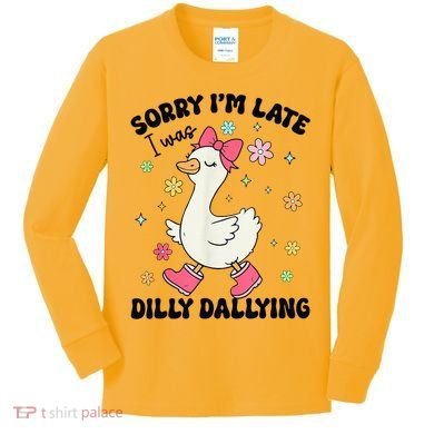 Sorry I'M Late I Was Dilly Dallying Boho Floral Cute Goose Kids Long Sleeve Shirt