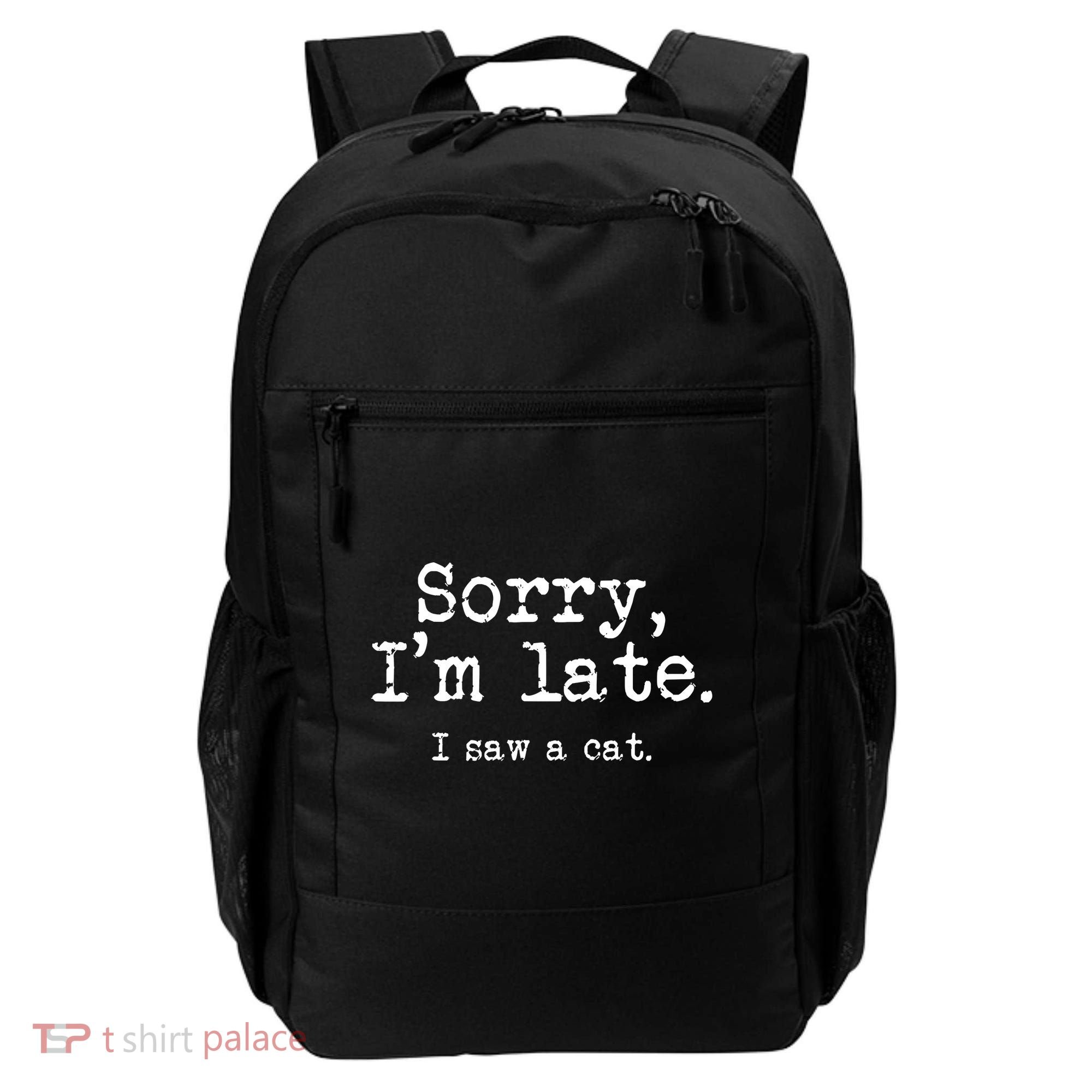 Sorry I'm Late I Saw A Cat Funny Saying For Kitten Cat Lover Backpack
