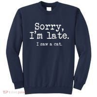 Sorry I'm Late I Saw A Cat Funny Saying For Kitten Cat Lover Sweatshirt thumb 0