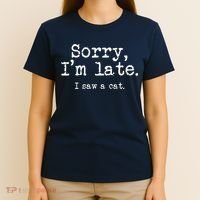 Sorry I'm Late I Saw A Cat Funny Saying For Kitten Cat Lover T-Shirt thumb 4