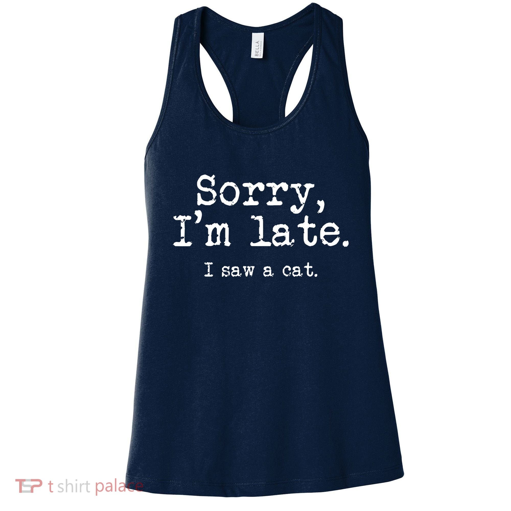 Sorry I'm Late I Saw A Cat Funny Saying For Kitten Cat Lover Women's Tank Top
