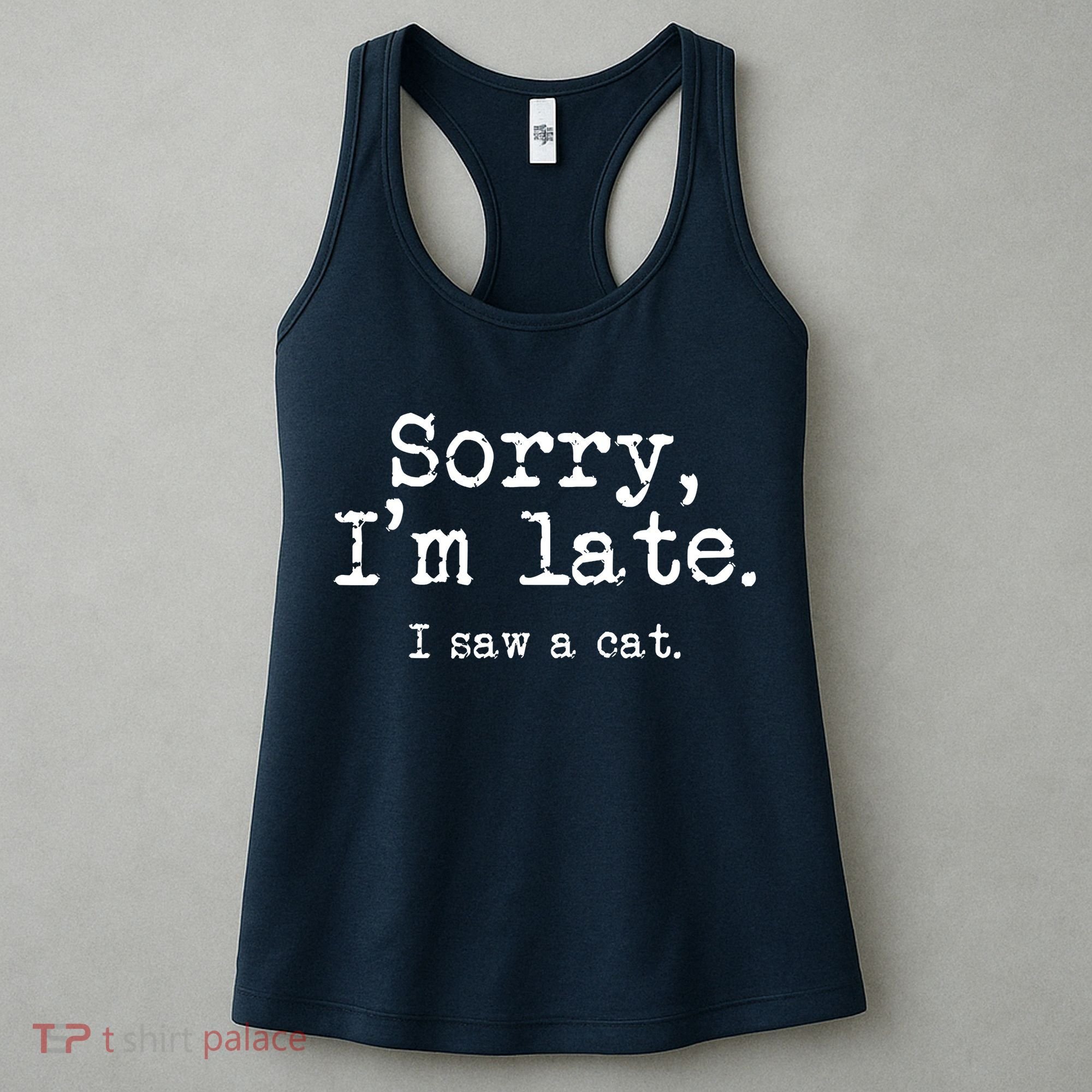 Sorry I'm Late I Saw A Cat Funny Saying For Kitten Cat Lover Women's Tank Top
