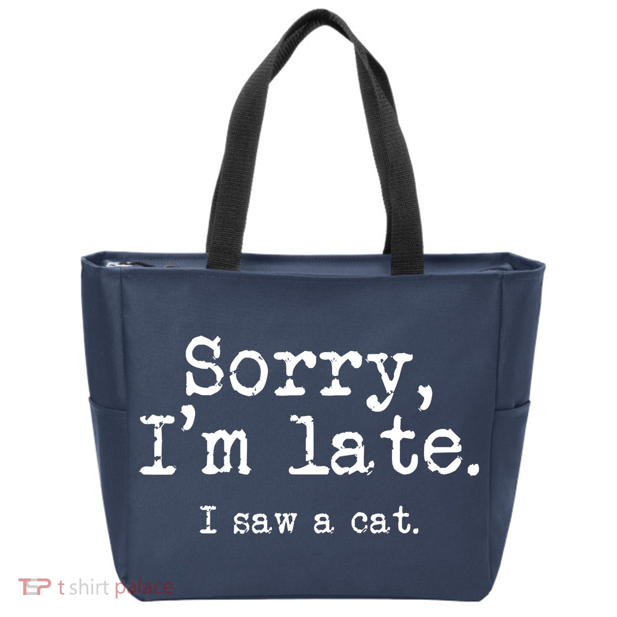 Sorry I'm Late I Saw A Cat Funny Saying For Kitten Cat Lover Tote Bag