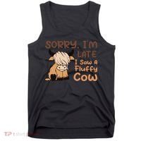 Sorry IM Late I Saw A Fluffy Cow Highland Cow Breeder Tank Top thumb 0