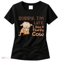 Sorry IM Late I Saw A Fluffy Cow Highland Cow Breeder Women's T-Shirt thumb 0