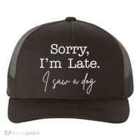 Sorry I'm Late I Saw A Dog Yupoong Adult 5-Panel Trucker Hat thumb 0
