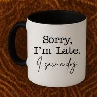 Sorry I'm Late I Saw A Dog Coffee Mug thumb 2