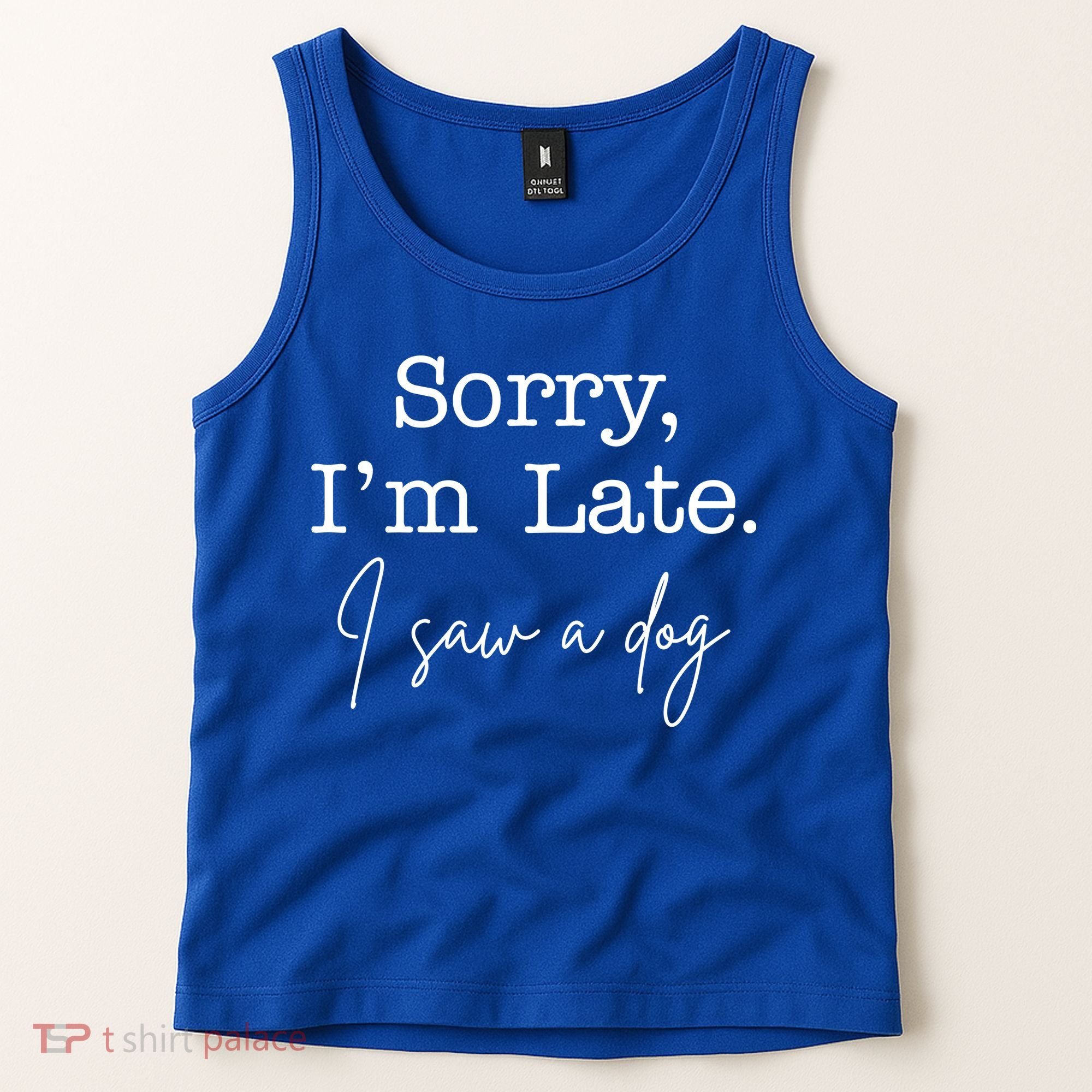 Sorry I'm Late I Saw A Dog Tank Top