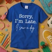 Sorry I'm Late I Saw A Dog Kids T-Shirt thumb 3